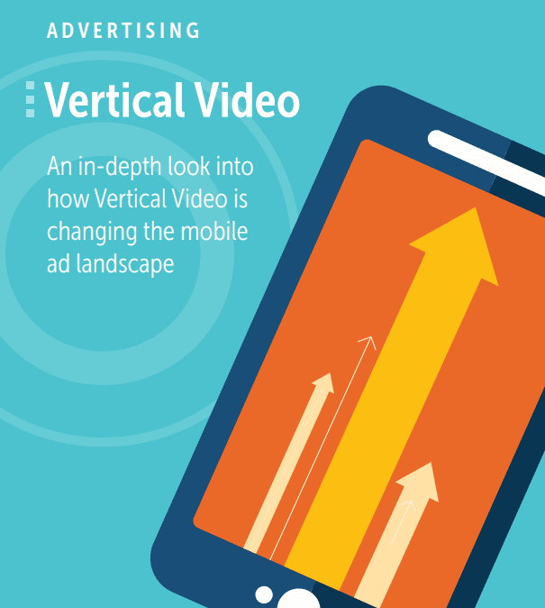 How Vertical Video Is Changing The Mobile Ad Landscape
