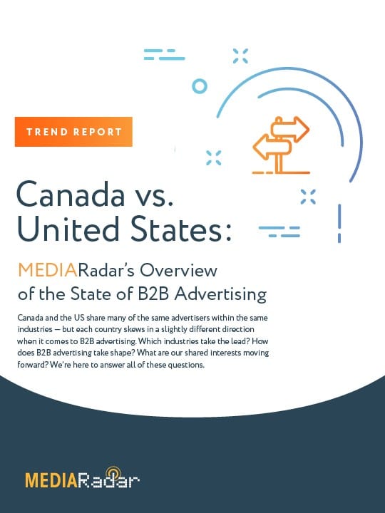 Canada vs. USA: MediaRadar’s Overview of the State of B2B Advertising