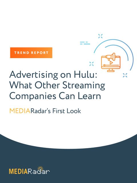 Advertising on Hulu - What Other Streaming Companies Can Learn - MediaRadar Trend Report Cover Image
